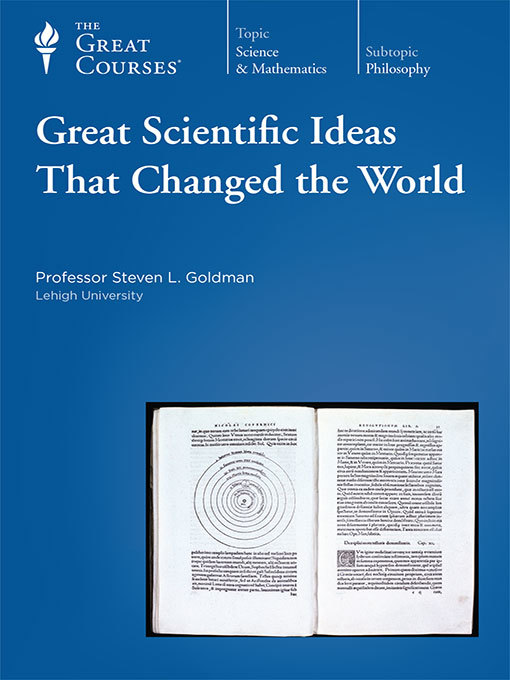 Title details for Great Scientific Ideas That Changed the World by Steven L. Goldman - Available